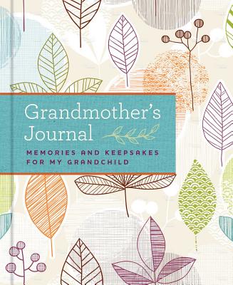 Grandmother’s Journal: Memories and Keepsakes for My Grandchild