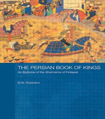 The Persian Book of Kings: An Epitome of the Shahnama of Firdawsi