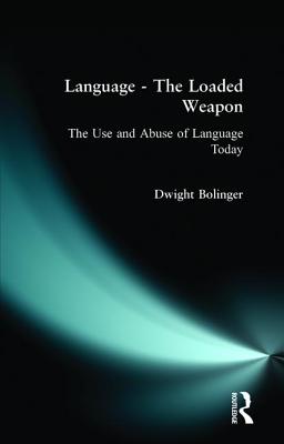 Language - The Loaded Weapon: The Use and Abuse of Language Today