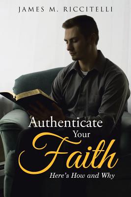 Authenticate Your Faith: Here’s How and Why