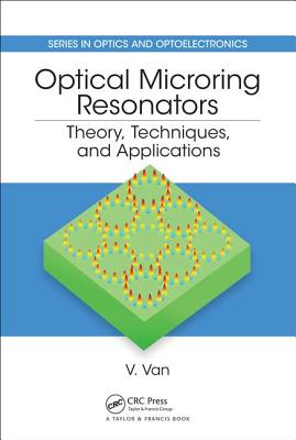 Optical Microring Resonators: Theory, Techniques, and Applications