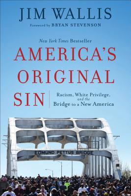 America’s Original Sin: Racism, White Privilege, and the Bridge to a New America