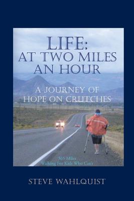 Life: At Two Miles an Hour a Journey of Hope on Crutches