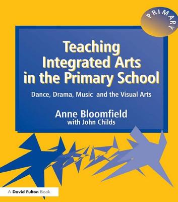 Teaching Integrated Arts in the Primary School: Dance, Drama, Music, and the Visual Arts