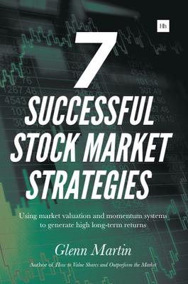 7 Successful Stock Market Strategies: Using Market Valuation and Momentum Systems to Generate High Long-Term Returns