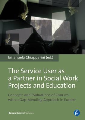 The Service User as a Partner in Social Work Projects and Education: Concepts and Evaluations of Courses with a Gap-Mending Approach in Europe