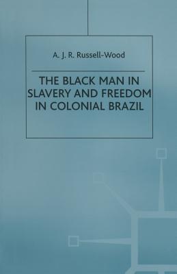 The Black Man in Slavery and Freedom in Colonial Brazil