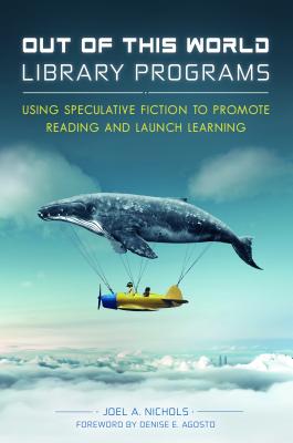 Out of This World Library Programs: Using Speculative Fiction to Promote Reading and Launch Learning