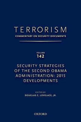 Terrorism: Commentary on Security Documents Volume 142: Security Strategies of the Second Obama Administration: 2015 Developments