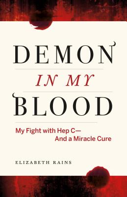 Demon in My Blood: My Fight With Hep C-and a Miracle Cure