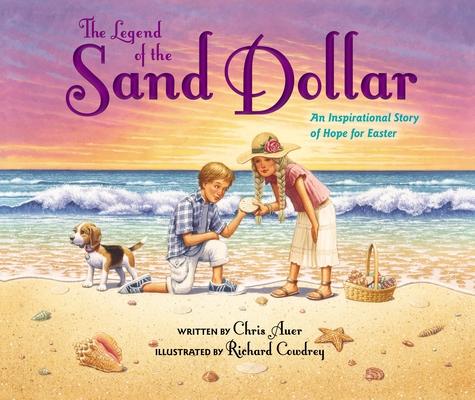 The Legend of the Sand Dollar, Newly Illustrated Edition: An Inspirational Story of Hope for Easter