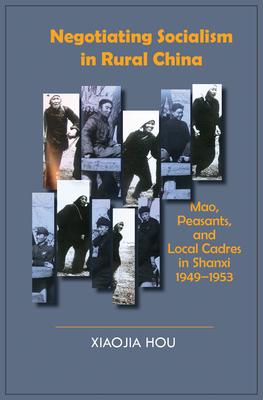 Negotiating Socialism in Rural China: Mao, Peasants, and Local Cadres in Shanxi, 1949-1953