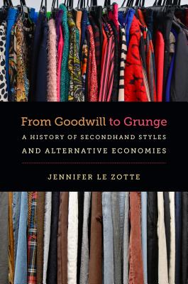 From Goodwill to Grunge: A History of Secondhand Styles and Alternative Economies