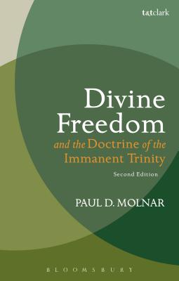 Divine Freedom and the Doctrine of the Immanent Trinity: In Dialogue with Karl Barth and Contemporary Theology