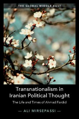Transnationalism in Iranian Political Thought: The Life and Times of Ahmad Fardid