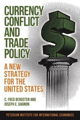 Currency Conflict and Trade Policy: A New Strategy for the United States