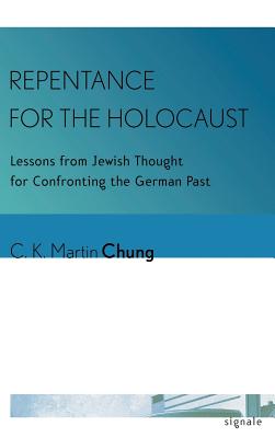 Repentance for the Holocaust: Lessons from Jewish Thought for Confronting the German Past