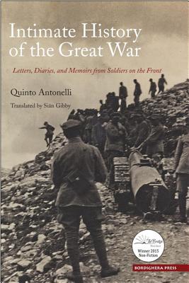 Intimate History of the Great War: Letters, Diaries, and Memoirs from Soldiers on the Front