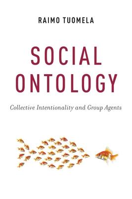 Social Ontology: Collective Intentionality and Group Agents