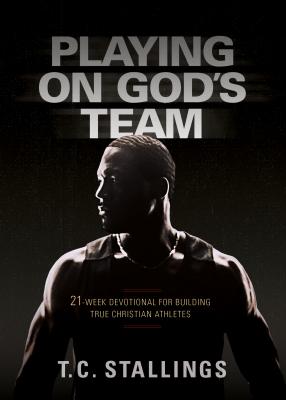 Playing on God’s Team: 21-Week Devotional for Building True Christian Athletes