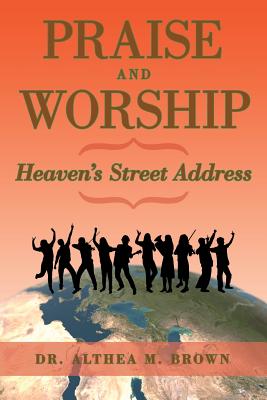 Praise and Worship: Heaven’s Street Address