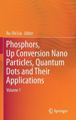 Phosphors, Up Conversion Nano Particles, Quantum Dots and Their Applications