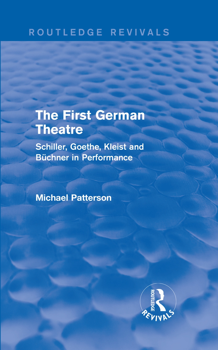 The First German Theatre: Schiller, Goethe, Kleist and Buchner in Performance
