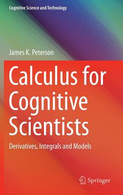 Calculus for Cognitive Scientists: Derivatives, Integrals and Models