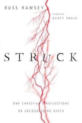 Struck: One Christian’s Reflections on Encountering Death