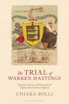 The Trial of Warren Hastings: Classical Oratory and Reception in Eighteenth-Century England