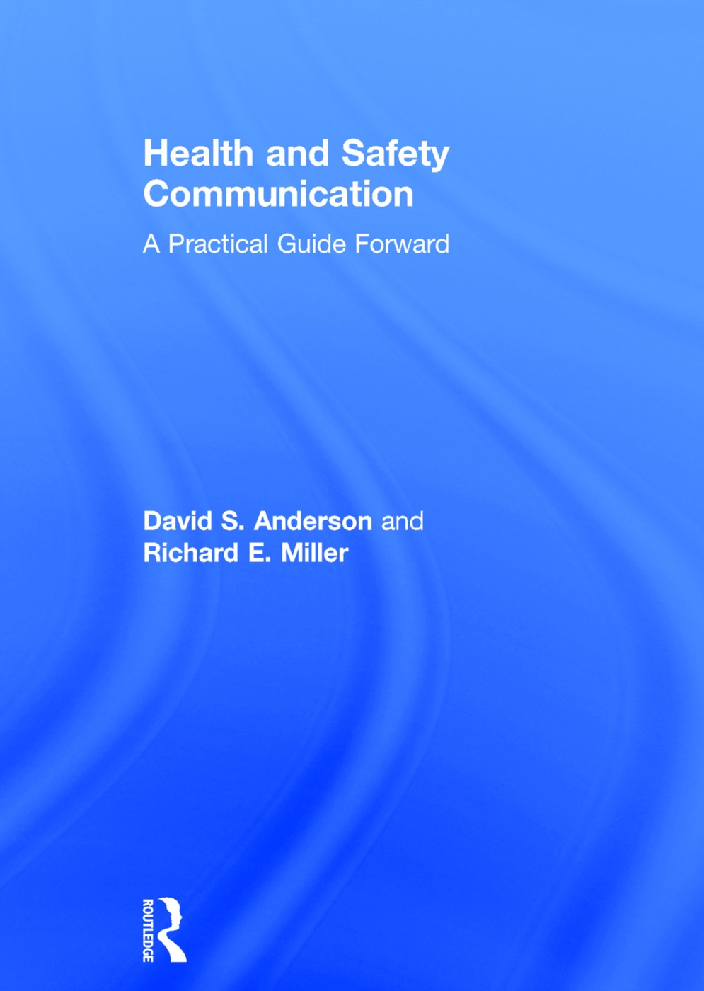 Health and Safety Communication: A Practical Guide Forward