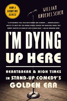 I’m Dying Up Here: Heartbreak and High Times in Stand-Up Comedy’s Golden Era