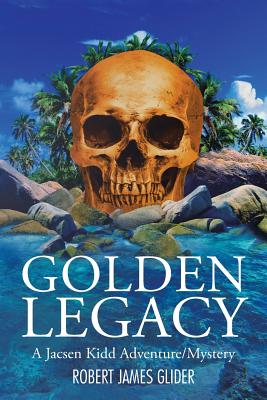 Golden Legacy: A Jacsen Kidd Adventure/Mystery