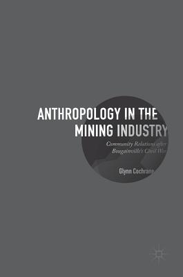 Anthropology in the Mining Industry: Community Relations After Bougainville’s Civil War