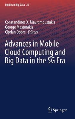 Advances in Mobile Cloud Computing and Big Data in the 5g Era