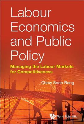 Labour Economics and Public Policy: Managing the Labour Markets for Competitiveness