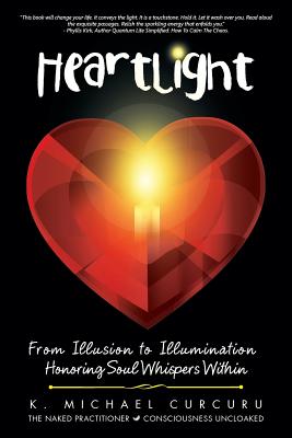 Heartlight: From Illusion to Illumination Honoring Soul Whispers Within