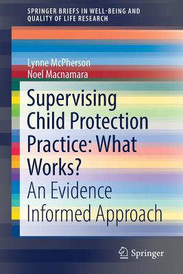 Supervising Child Protection Practice: What Works? an Evidence Informed Approach