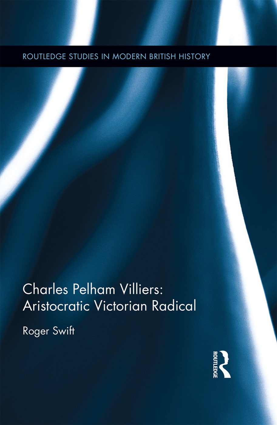 Charles Pelham Villiers: Aristocratic Victorian Radical: The Member for Wolverhampton, 1835-1898, and Father of the House of Com