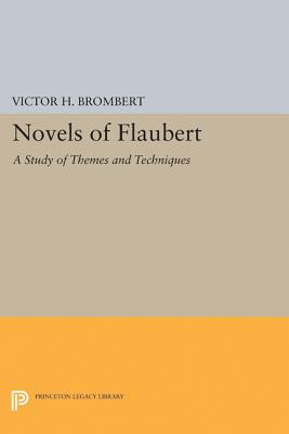 Novels of Flaubert: A Study of Themes and Techniques