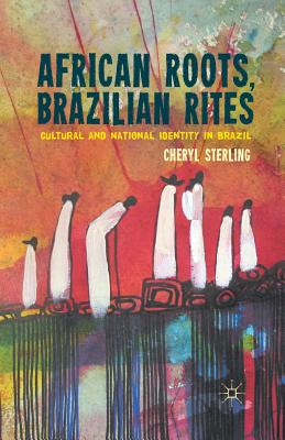 African Roots, Brazilian Rites: Cultural and National Identity in Brazil