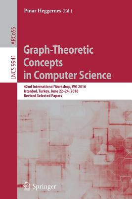 Graph-theoretic Concepts in Computer Science: 42nd International Workshop, Wg 2016, Istanbul, Turkey, June 22-24, 2016, Revised