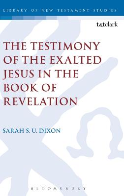 The Testimony of the Exalted Jesus: The ’testimony of Jesus’ in the Book of Revelation