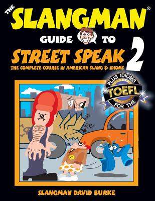 The Slangman Guide to Street Speak: The Complete Course in American Slang & Idioms