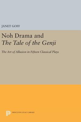 Noh Drama and The Tale of the Genji: The Art of Allusion in Fifteen Classical Plays