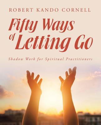 Fifty Ways of Letting Go: Shadow Work for Spiritual Practitioners