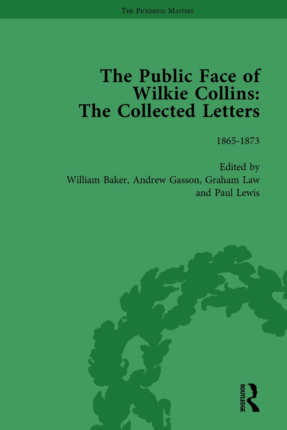 The Public Face of Wilkie Collins Vol 2: The Collected Letters