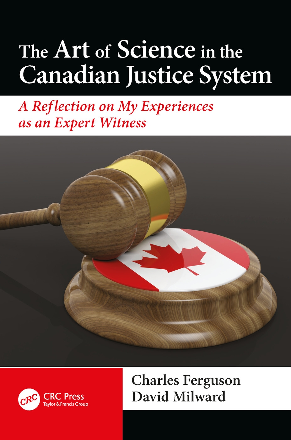 The Art of Science in the Canadian Justice System: A Reflection of My Experiences as an Expert Witness