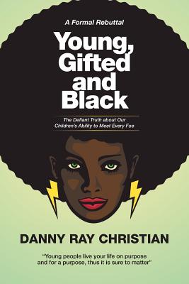 Young, Gifted and Black: The Defiant Truth About Our Children’s Ability to Meet Every Foe