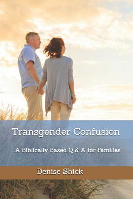 Transgender Confusion: A Biblical Based Q & A for Families